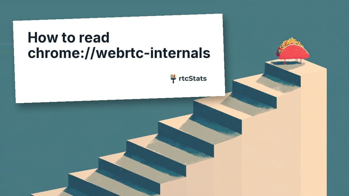 How to read chrome://webrtc-internals